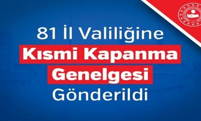 81 İl Valiliğine Kısmi Kapanma Genelgesi Gönderildi