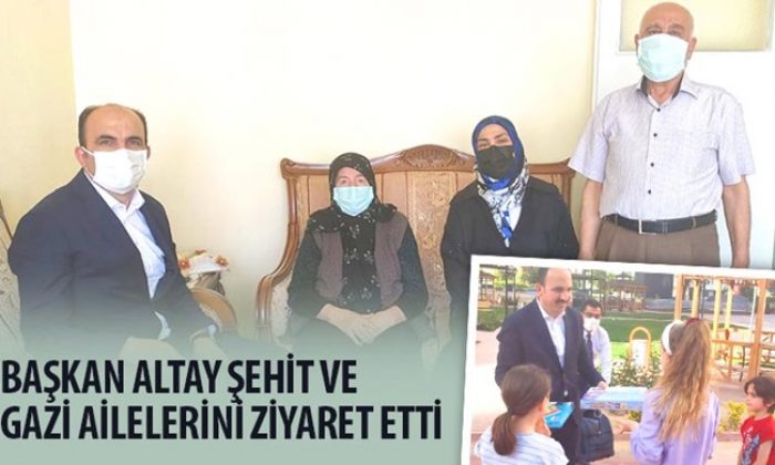 Başkan Altay Şehit ve Gazi Ailelerini Ziyaret Etti